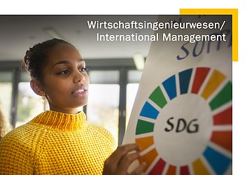Wirtschaftsingenieurwesen / International Management - Bachelor of Science Wirtschaftsingenieurwesen / International Management - Bachelor of Science